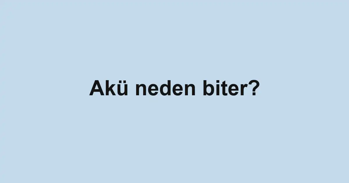 Akü neden biter?