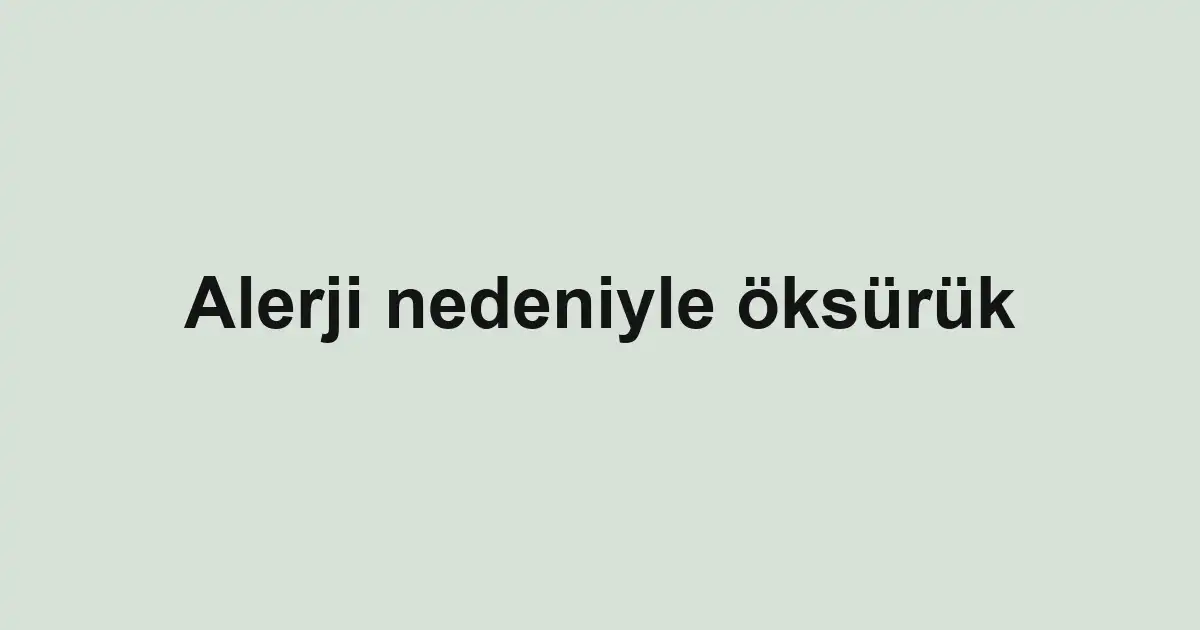 Alerji nedeniyle öksürük