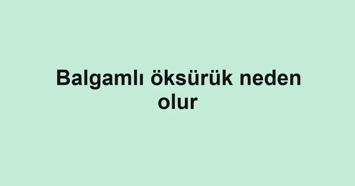 Balgamlı öksürük neden olur