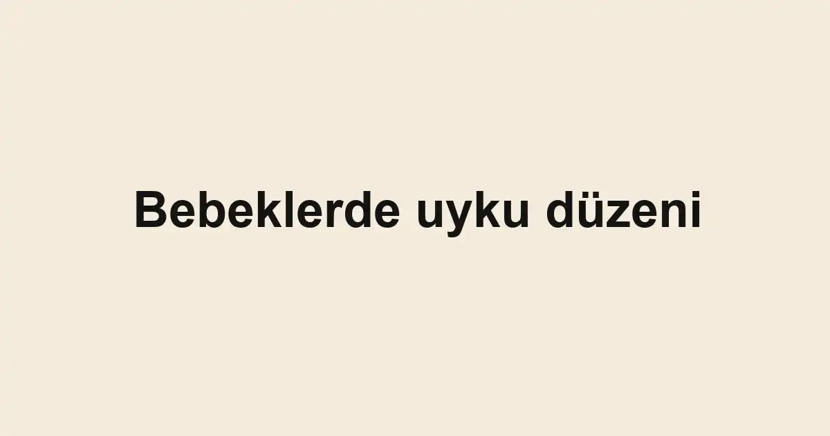 Bebeklerde uyku düzeni