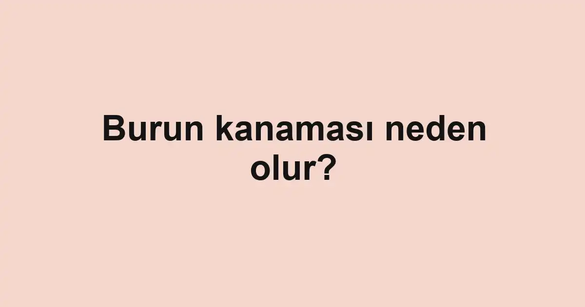 Burun kanaması neden olur?