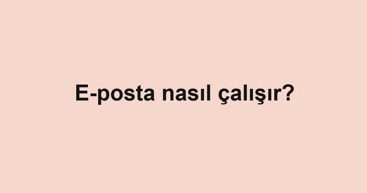 E-posta nasıl çalışır?