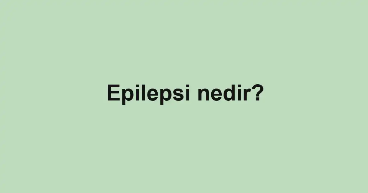 Epilepsi nedir?