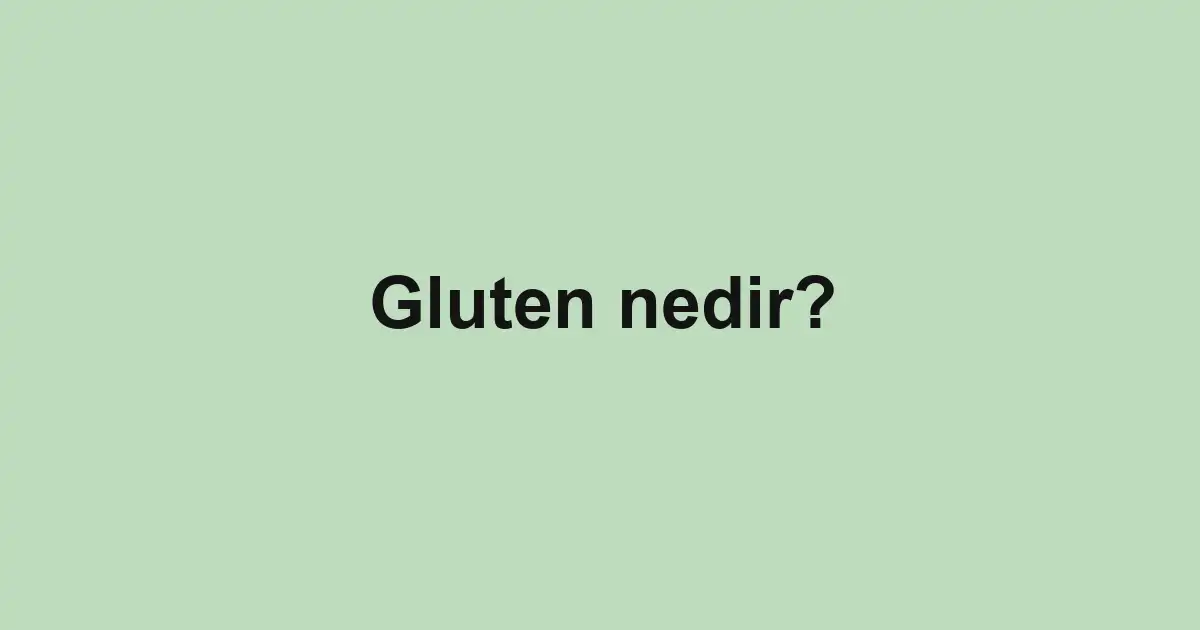 Gluten nedir?