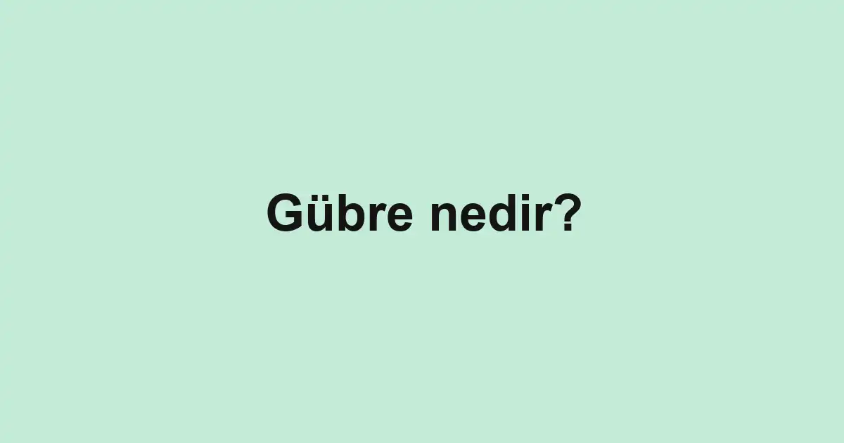 Gübre nedir?