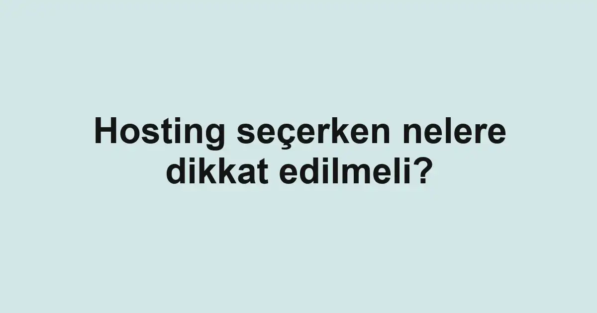 Hosting seçerken nelere dikkat edilmeli?