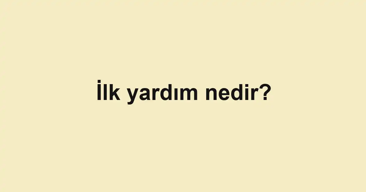 İlk yardım nedir?