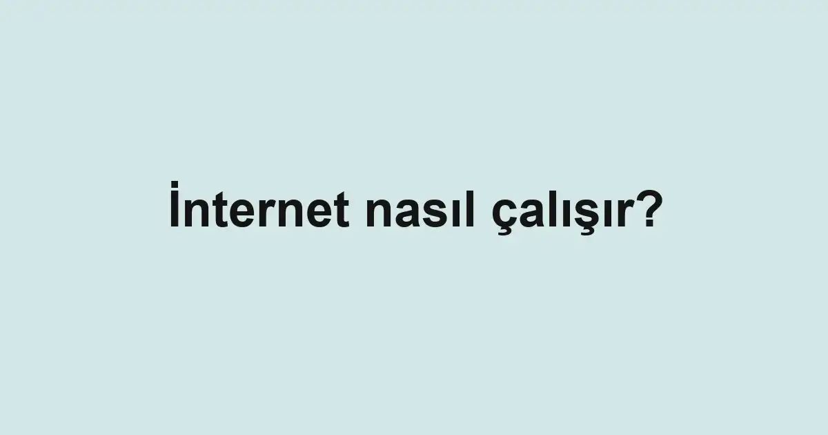 İnternet nasıl çalışır?