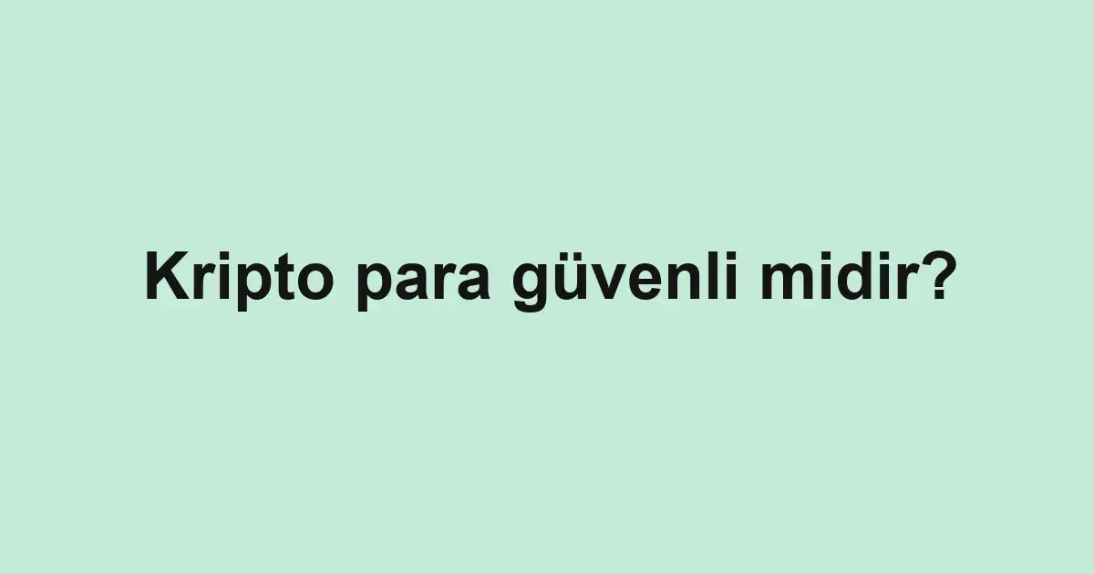 Kripto para güvenli midir?