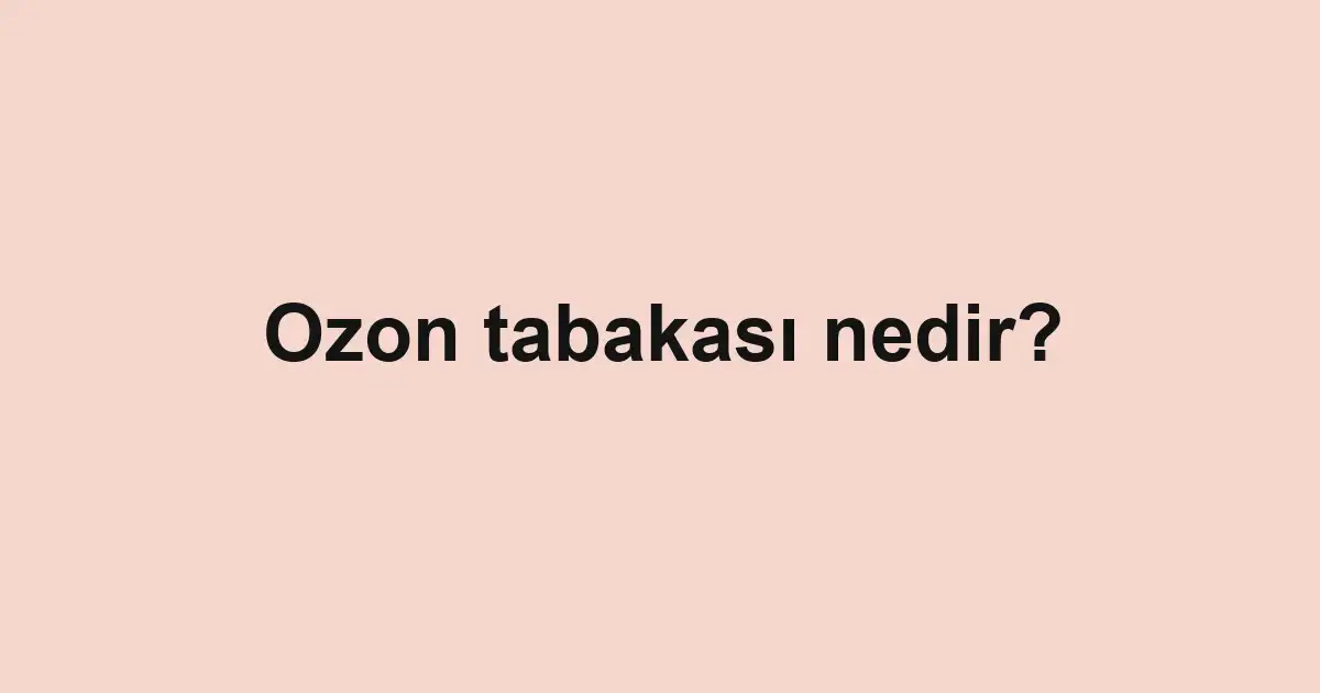 Ozon tabakası nedir?
