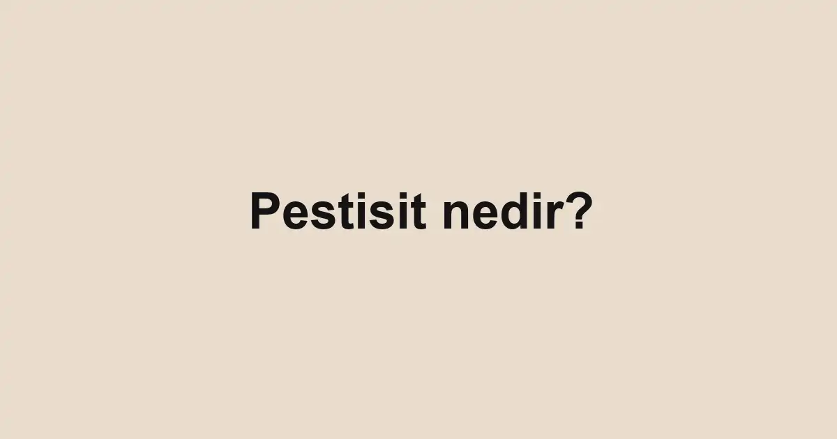 Pestisit nedir?