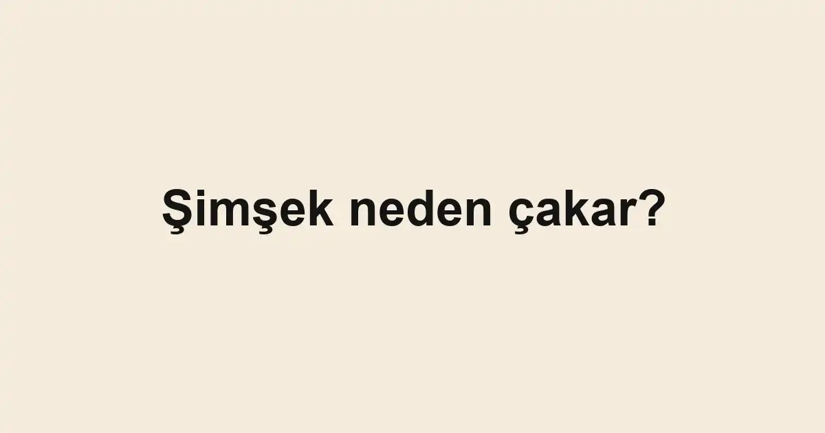 Şimşek neden çakar?