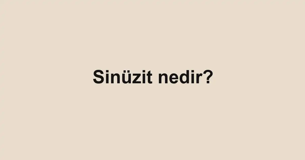 Sinüzit nedir?