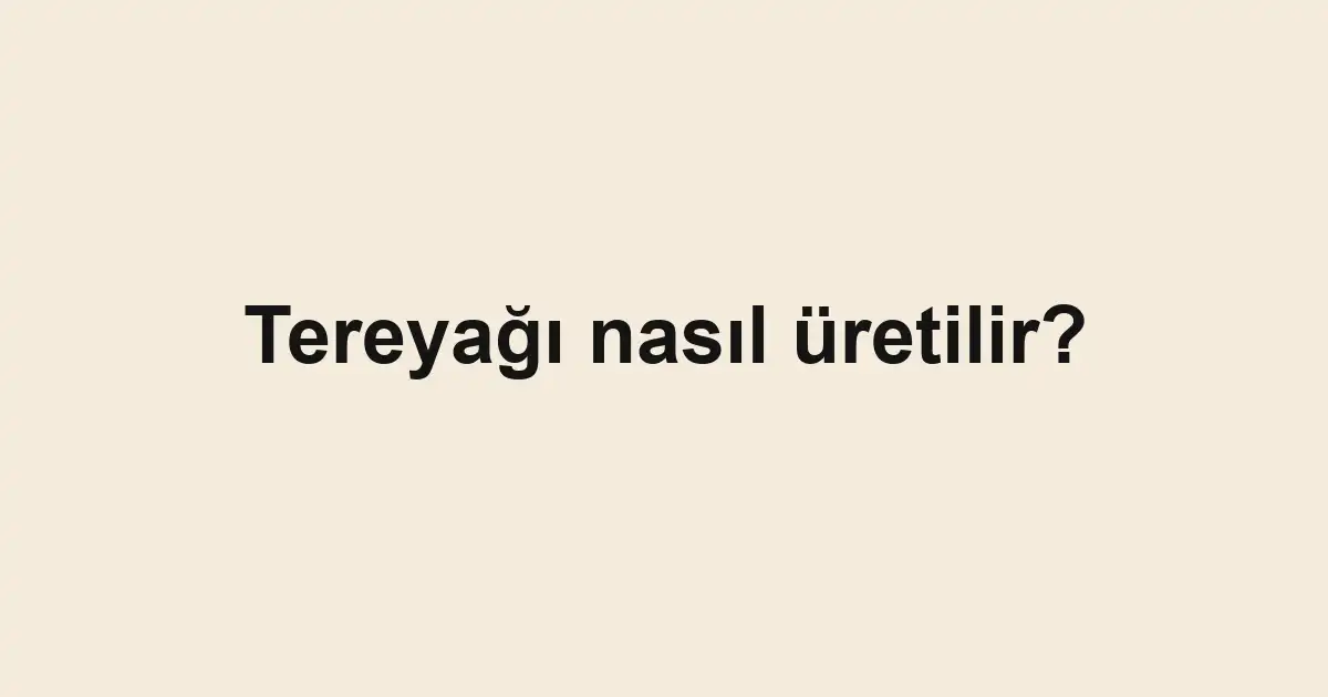 Tereyağı nasıl üretilir?